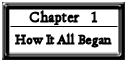 Chapter 1: How It All Began