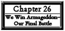 Chapter 26: We Win Armageddon--Our Final Battle